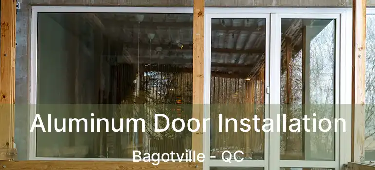  Aluminum Door Installation Bagotville - QC