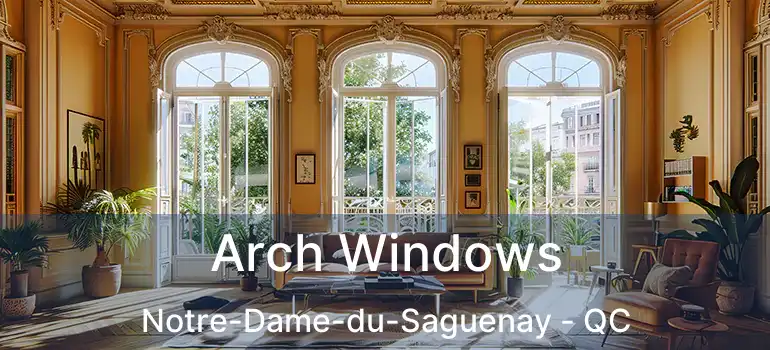  Arch Windows Notre-Dame-du-Saguenay - QC