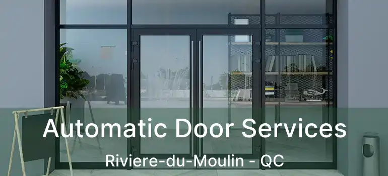 Automatic Door Services Riviere-du-Moulin - QC
