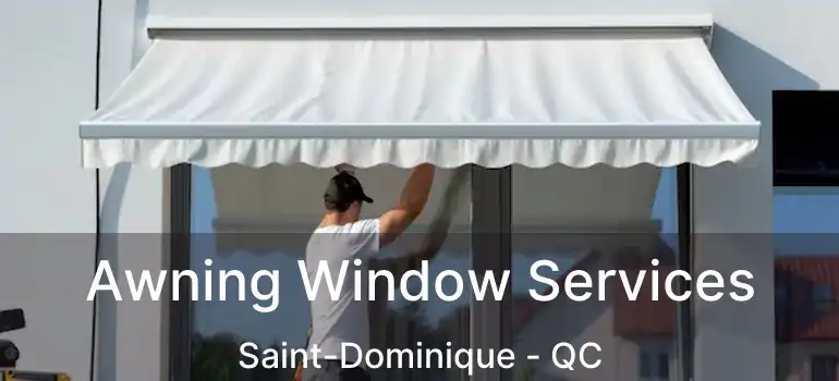  Awning Window Services Saint-Dominique - QC