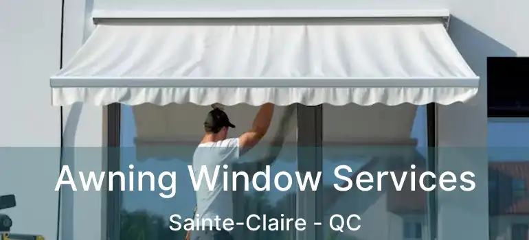  Awning Window Services Sainte-Claire - QC