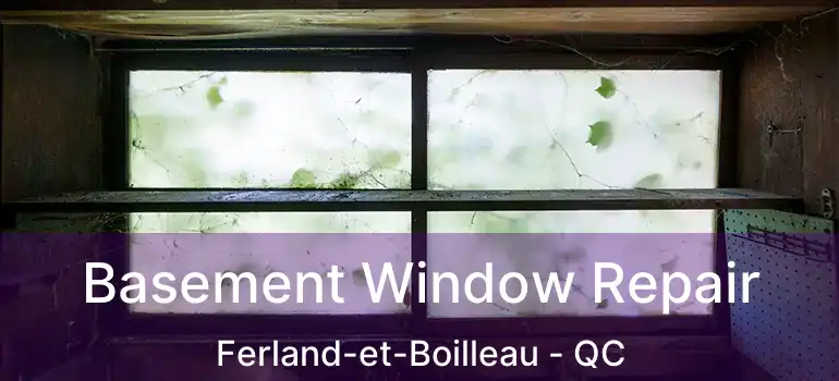 Basement Window Repair Ferland-et-Boilleau - QC