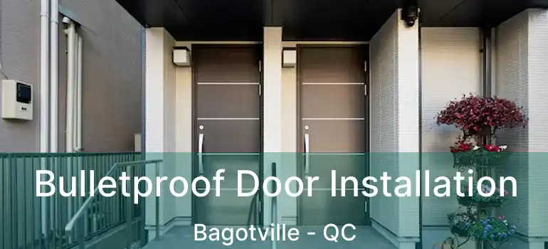  Bulletproof Door Installation Bagotville - QC