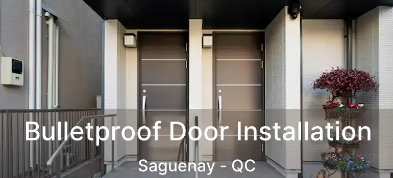  Bulletproof Door Installation Saguenay - QC