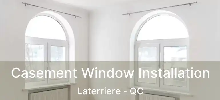  Casement Window Installation Laterriere - QC