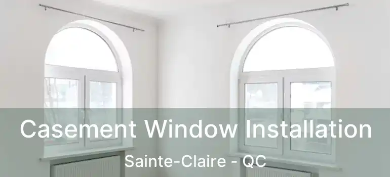  Casement Window Installation Sainte-Claire - QC
