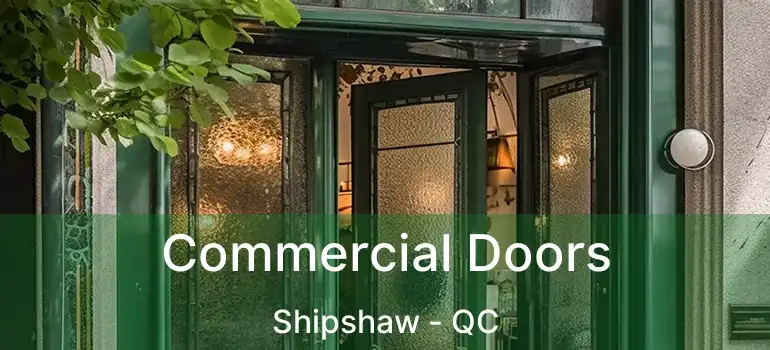  Commercial Doors Shipshaw - QC