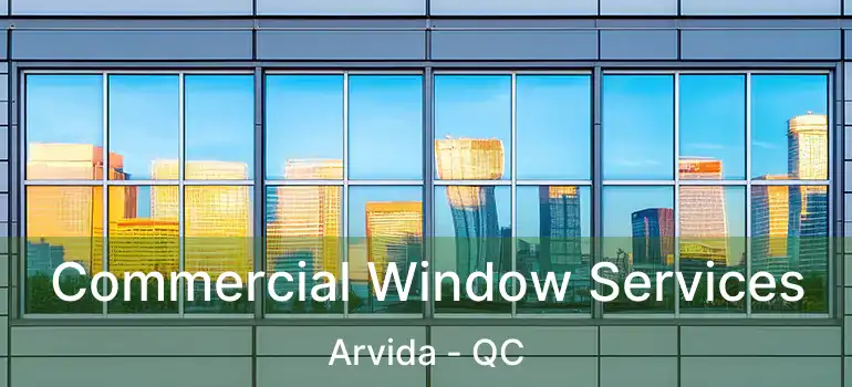  Commercial Window Services Arvida - QC
