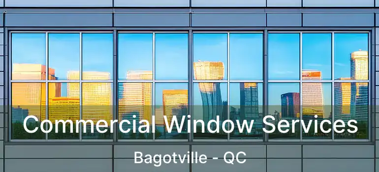  Commercial Window Services Bagotville - QC