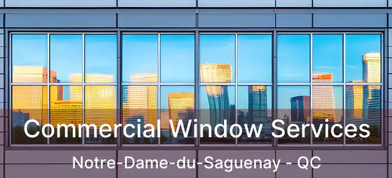  Commercial Window Services Notre-Dame-du-Saguenay - QC