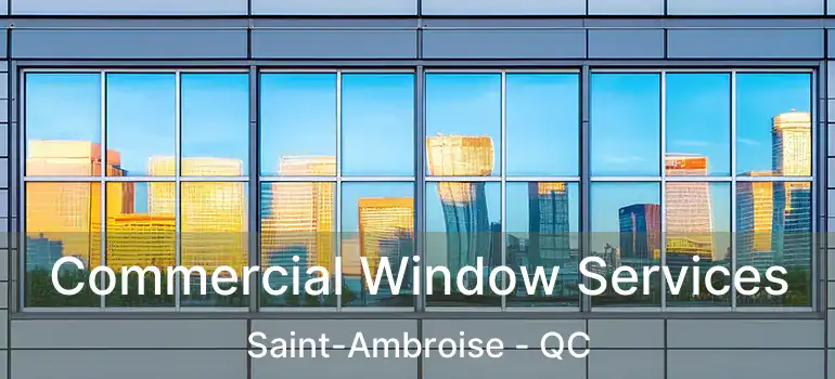  Commercial Window Services Saint-Ambroise - QC