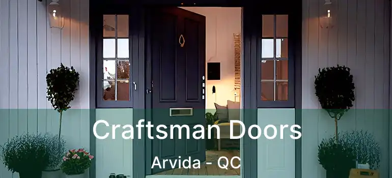  Craftsman Doors Arvida - QC