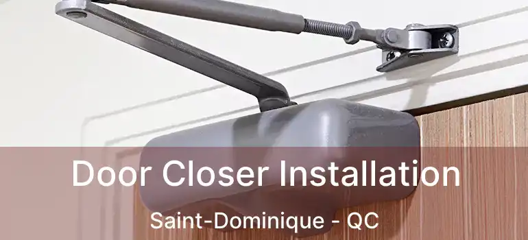  Door Closer Installation Saint-Dominique - QC
