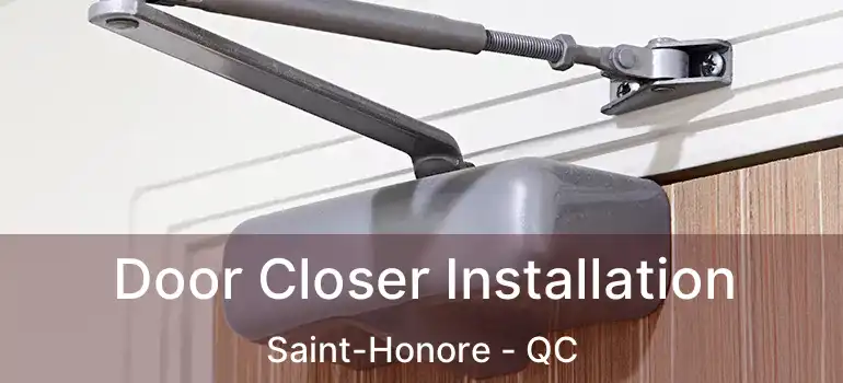  Door Closer Installation Saint-Honore - QC