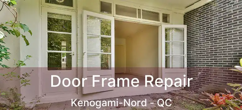 Door Frame Repair Kenogami-Nord - QC