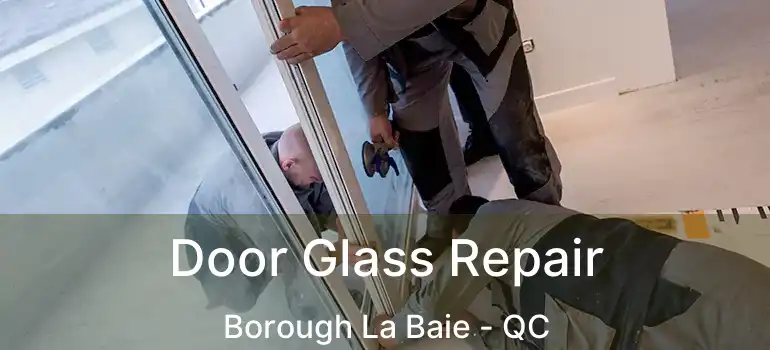  Door Glass Repair Borough La Baie - QC