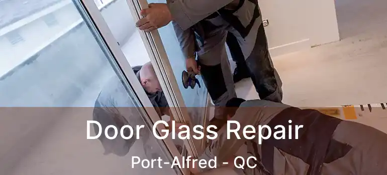  Door Glass Repair Port-Alfred - QC