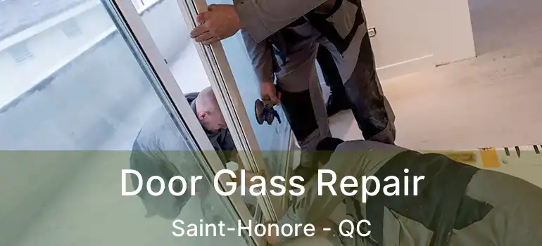  Door Glass Repair Saint-Honore - QC