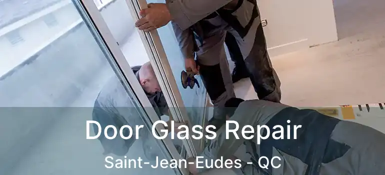  Door Glass Repair Saint-Jean-Eudes - QC