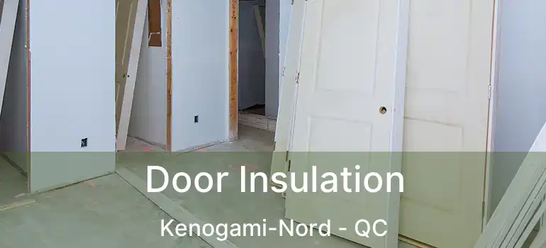  Door Insulation Kenogami-Nord - QC
