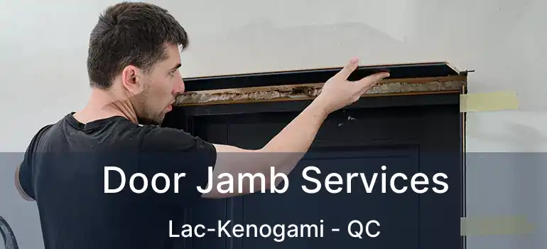  Door Jamb Services Lac-Kenogami - QC