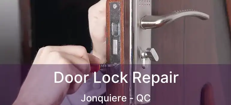  Door Lock Repair Jonquiere - QC