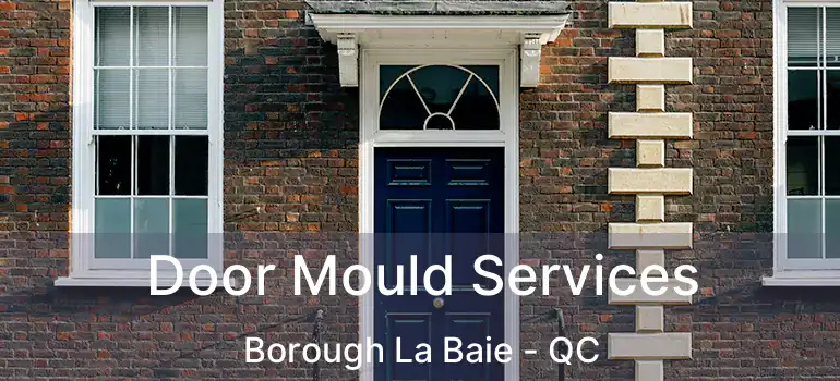  Door Mould Services Borough La Baie - QC