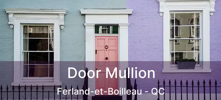  Door Mullion Ferland-et-Boilleau - QC