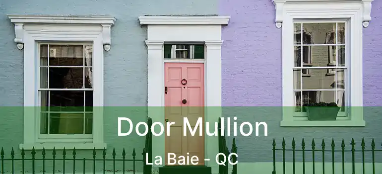  Door Mullion La Baie - QC