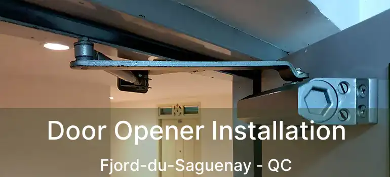  Door Opener Installation Fjord-du-Saguenay - QC