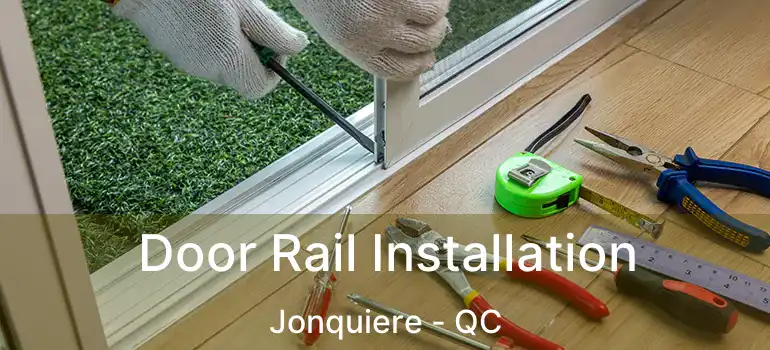  Door Rail Installation Jonquiere - QC