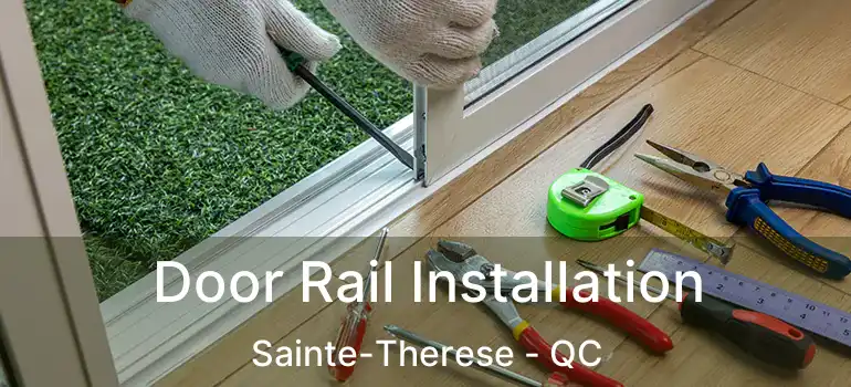  Door Rail Installation Sainte-Therese - QC