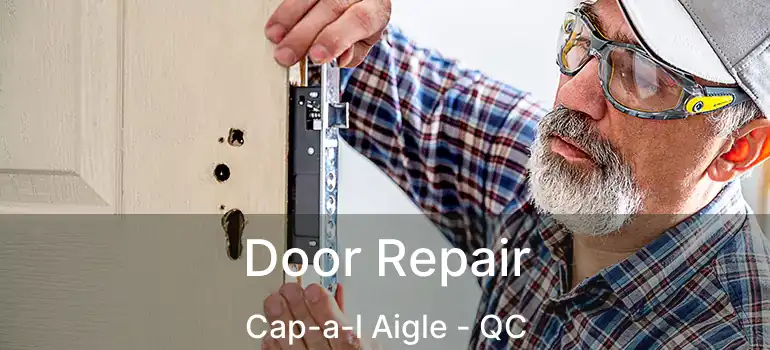  Door Repair Cap-a-l Aigle - QC