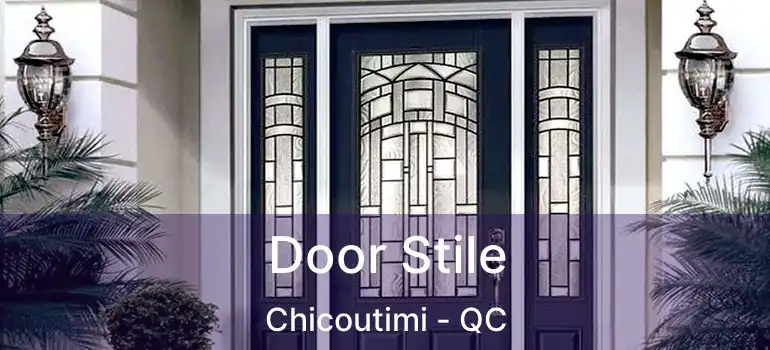  Door Stile Chicoutimi - QC