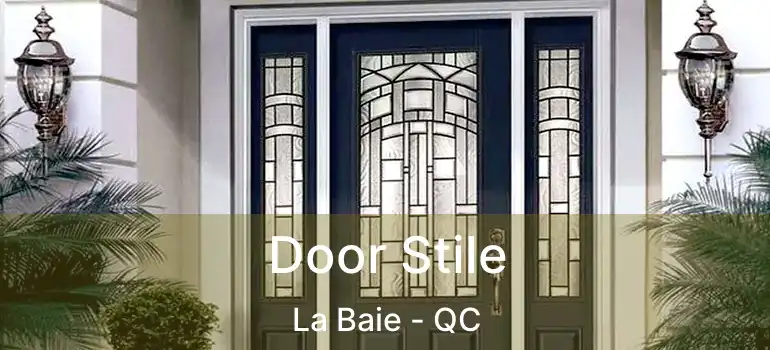  Door Stile La Baie - QC