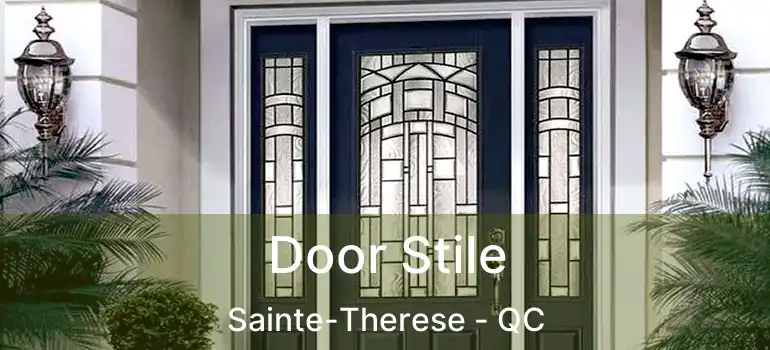  Door Stile Sainte-Therese - QC