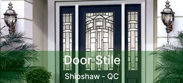  Door Stile Shipshaw - QC
