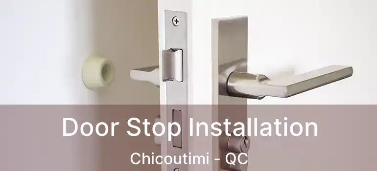  Door Stop Installation Chicoutimi - QC
