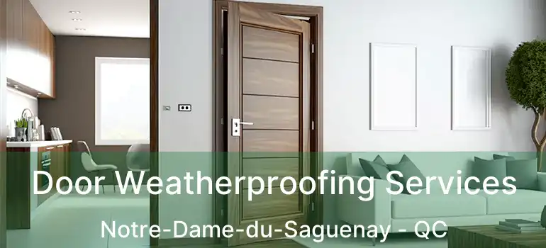  Door Weatherproofing Services Notre-Dame-du-Saguenay - QC