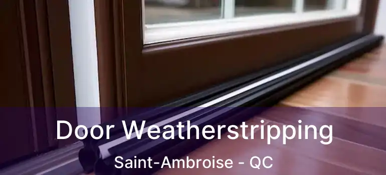  Door Weatherstripping Saint-Ambroise - QC