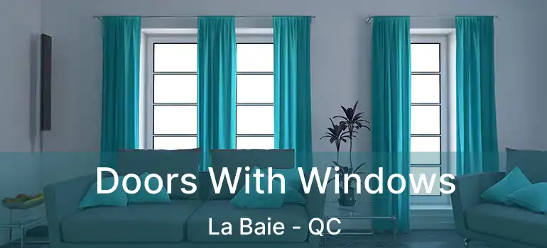  Doors With Windows La Baie - QC
