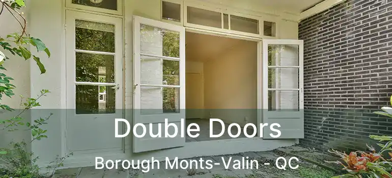  Double Doors Borough Monts-Valin - QC