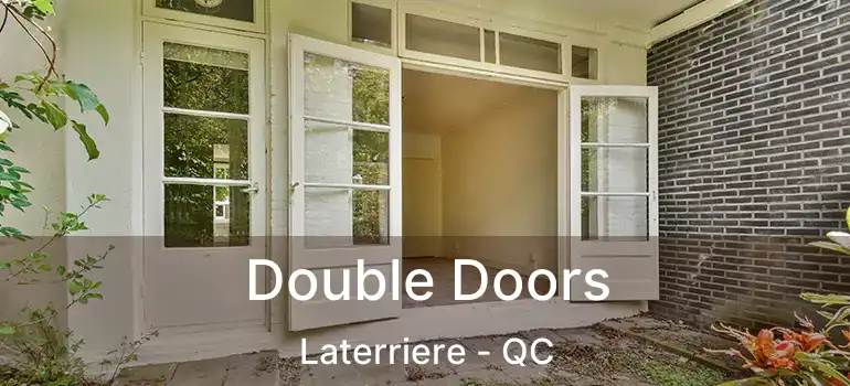  Double Doors Laterriere - QC
