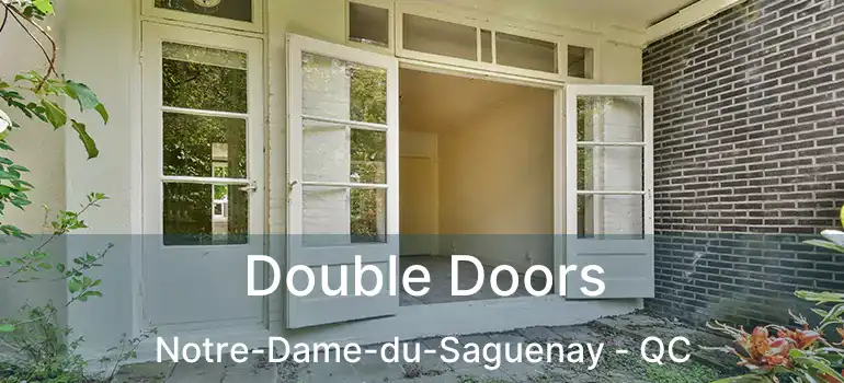  Double Doors Notre-Dame-du-Saguenay - QC
