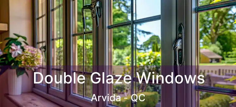  Double Glaze Windows Arvida - QC