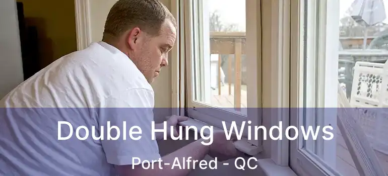  Double Hung Windows Port-Alfred - QC