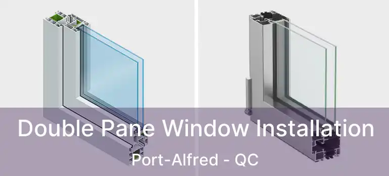  Double Pane Window Installation Port-Alfred - QC