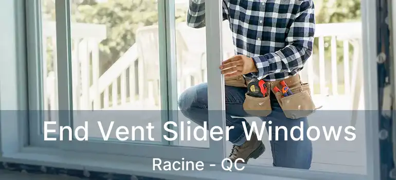  End Vent Slider Windows Racine - QC