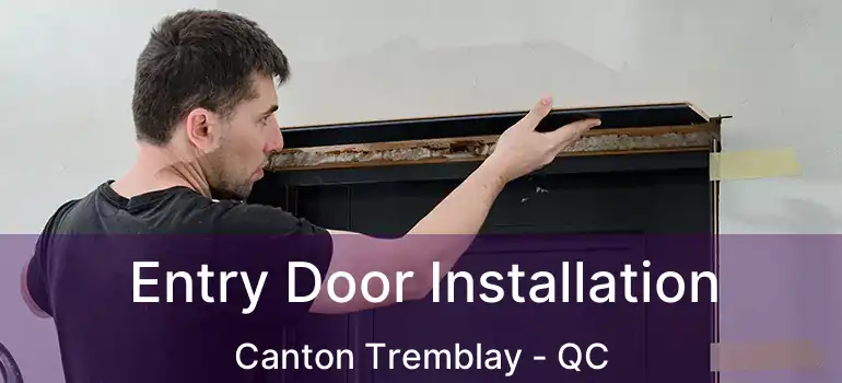  Entry Door Installation Canton Tremblay - QC