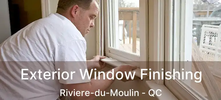  Exterior Window Finishing Riviere-du-Moulin - QC